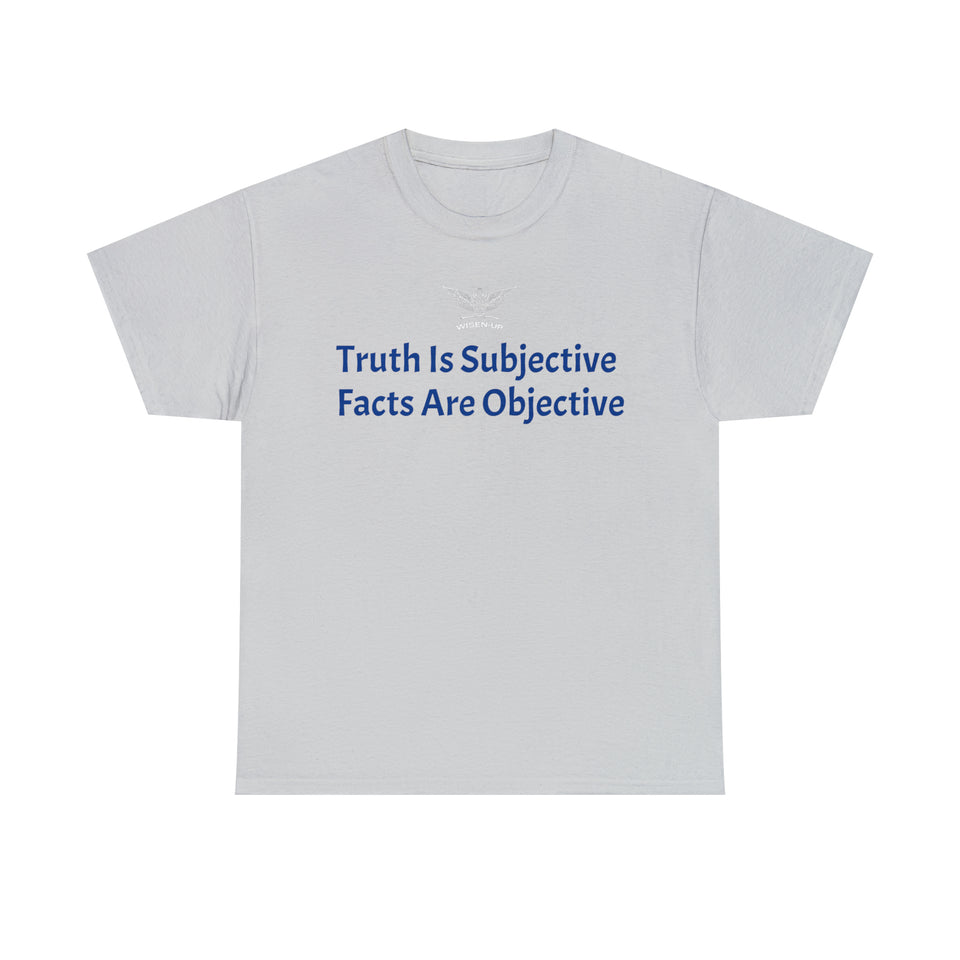 Wisen-Up ~ Truth Is Subjective Facts Are Objective